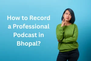 Thoughtful Indian woman wondering how to record a Professional Podcast in Bhopal with text overlay on blue background.